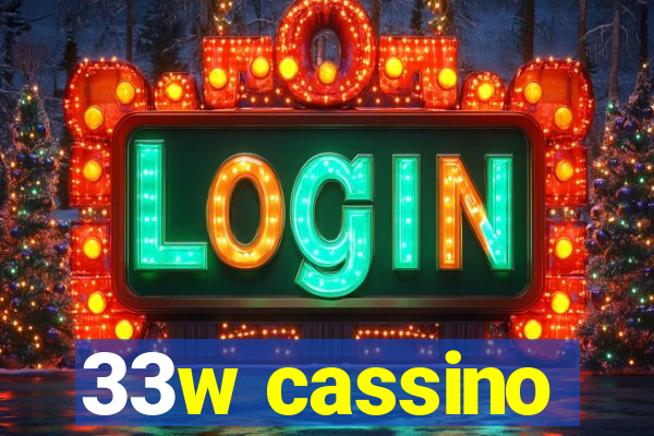 33w cassino